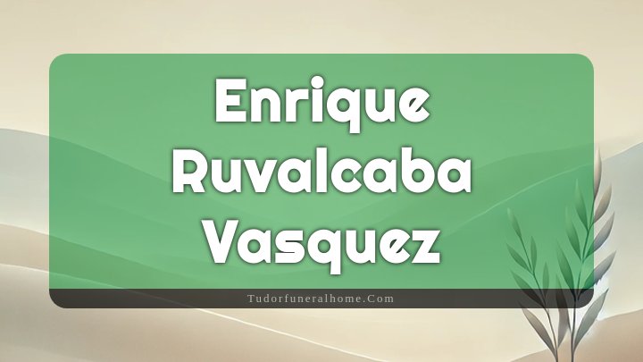 Enrique Ruvalcaba Vasquez, Los Angeles, California